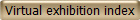 Virtual exhibition index